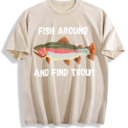 Fish Around and Find Trout Fishing Lover Hunting Season Vintage Washed T-Shirt in Beige