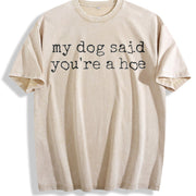 My Dog Said You're a Hoe Vintage Washed T-Shirt in Beige