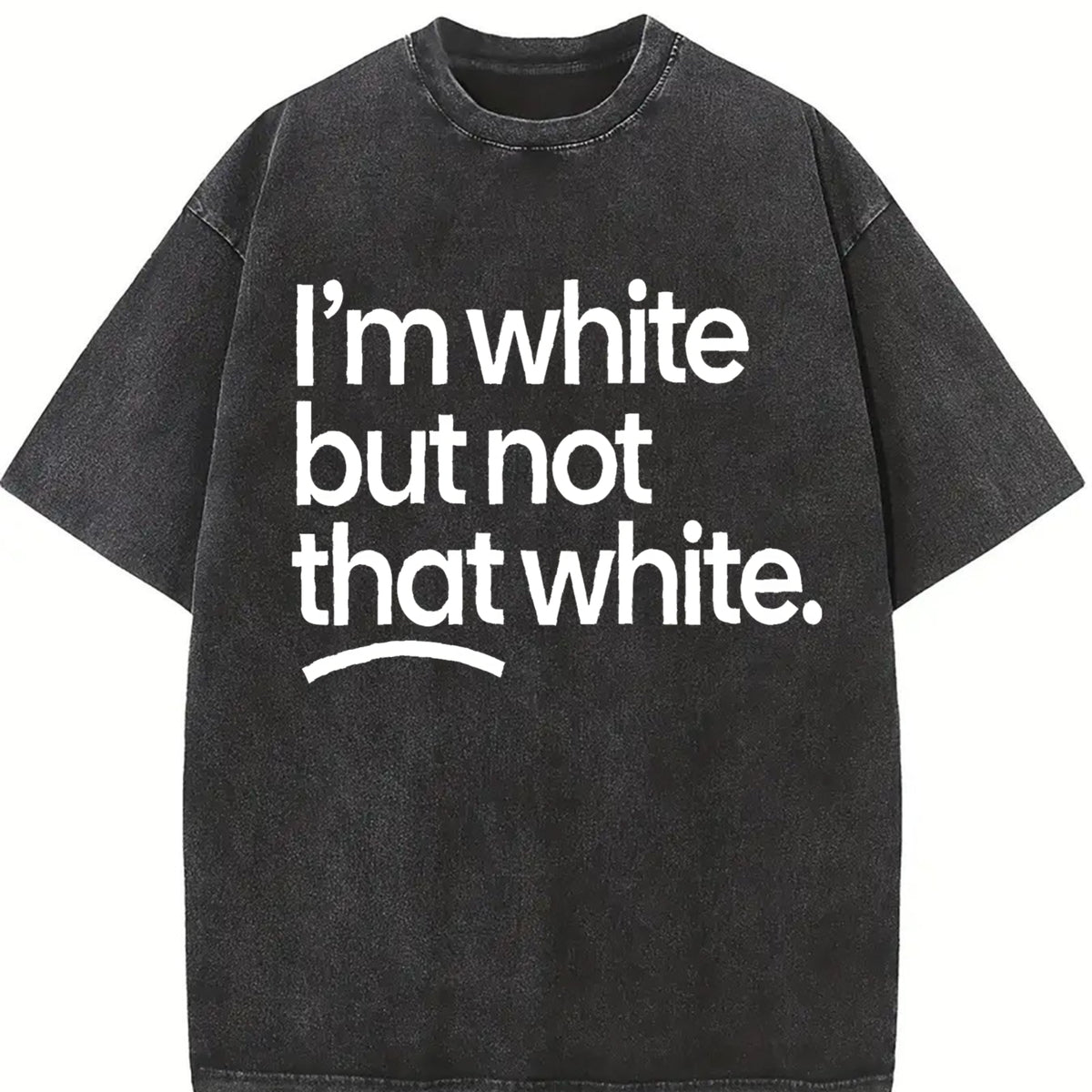 I’m White but Not That White Vintage Washed T-Shirt in Black