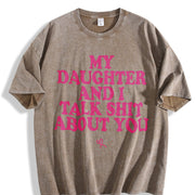 My Daughter and I Talk Shit About You - for Mom vintage washed oversized T-shirt in Brown