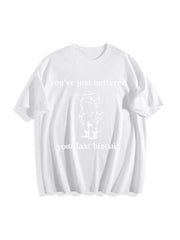 You've Just Buttered Your Last Biscuit Cotton T-Shirt in White