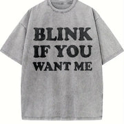 Blink If You Want Me Flirting Sarcastic Pick Up Line Vintage Washed T-Shirt in Gray