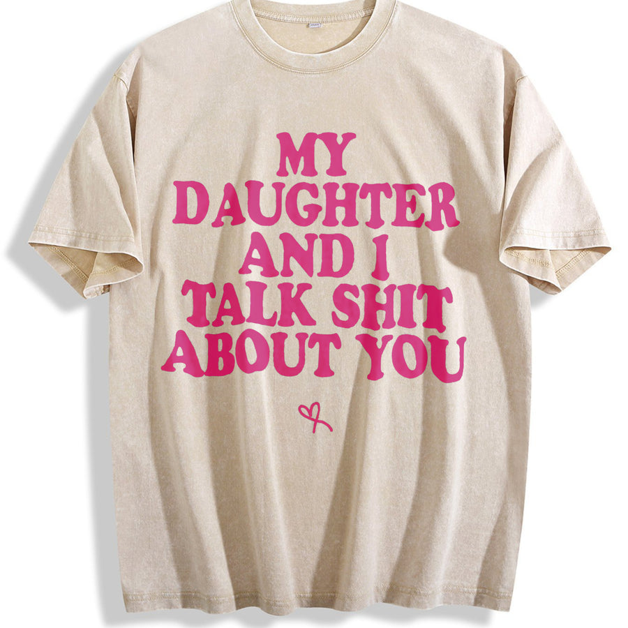 My Daughter and I Talk Shit About You - for Mom vintage washed oversized T-shirt in Beige