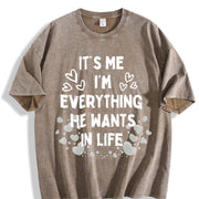 It's Me I'm Everything He Wants in Life Vintage Washed T-Shirt in Brown