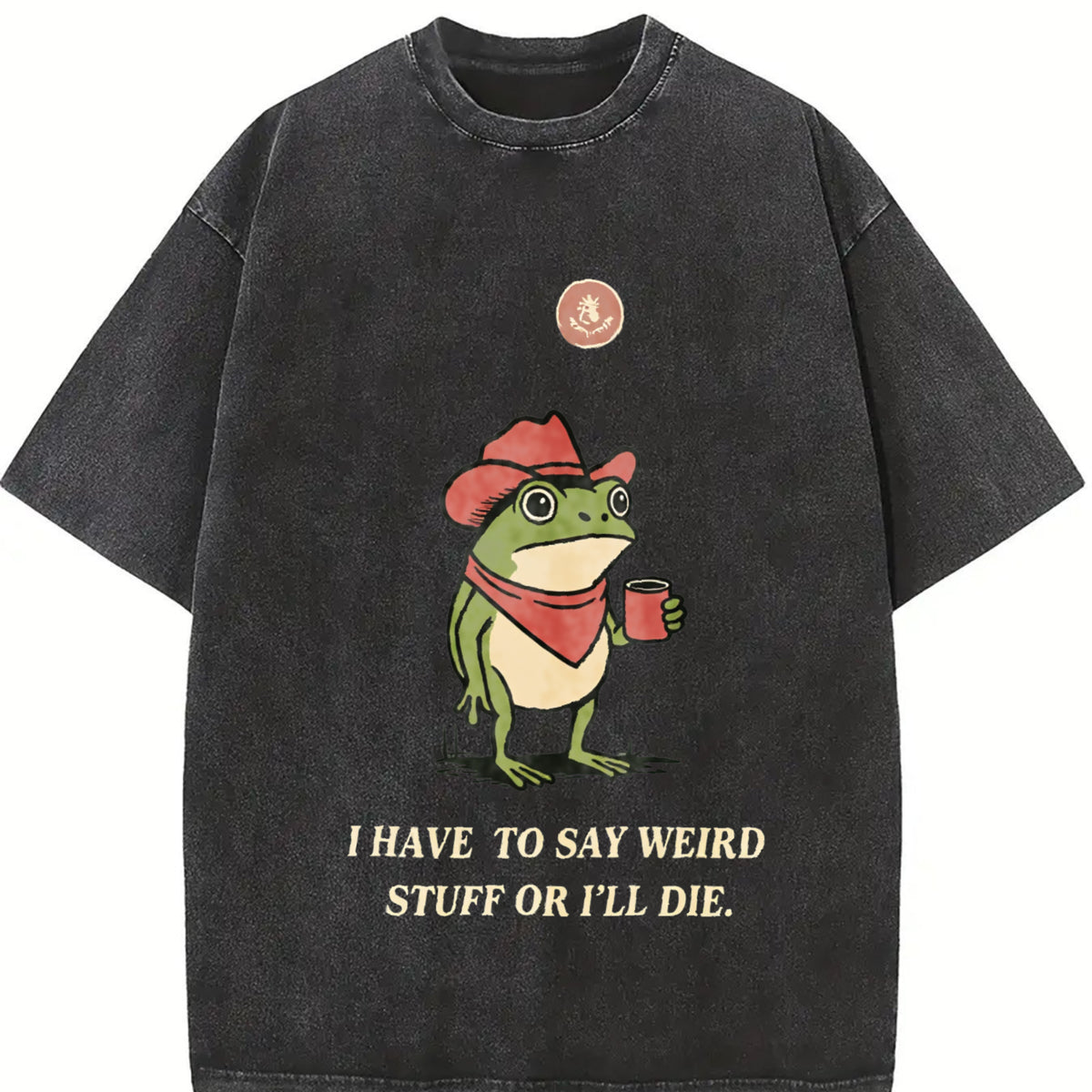 I Have To Say Weird Stuff Or I Will Die Humor Frog vintage washed oversized T-shirt in Black