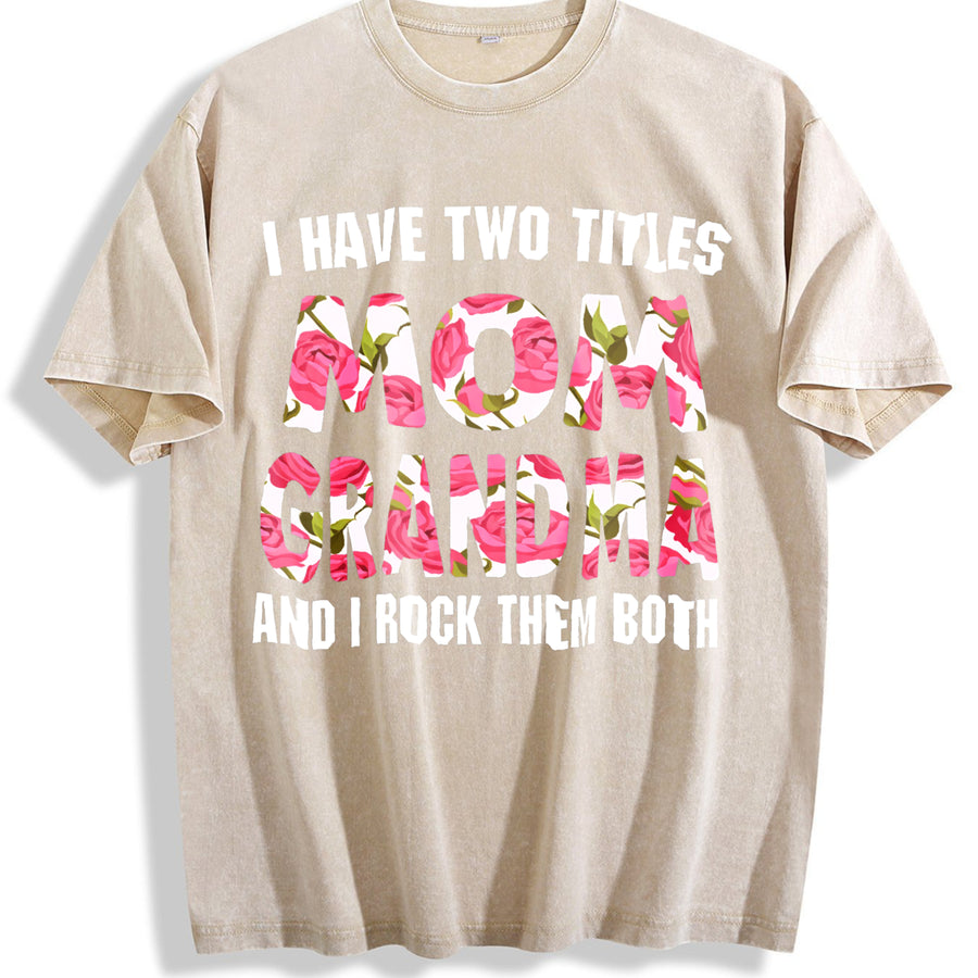 [ ]I Have Two Titles Mom Grandma And I Rock Them Mother's vintage washed oversized T-shirt in Beige
