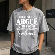 I Refuse to Argue with People Who Should Have Been Vintage Washed T-Shirt in Gray