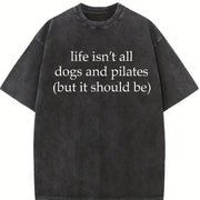 Life Isn't All Dogs and Pilates Vintage Washed T-Shirt in Black