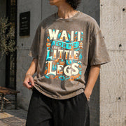 Wait for Me I Have Little Legs Vintage Washed T-Shirt in Brown