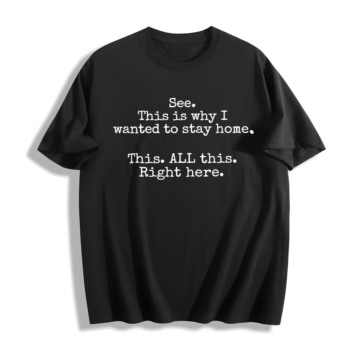 This Is Why I Wanted to Stay Home Cotton T-Shirt in Black
