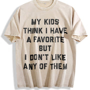 My Kids Think I Have a Favorite but I Dont Like Any Of Vintage Washed T-Shirt in Beige