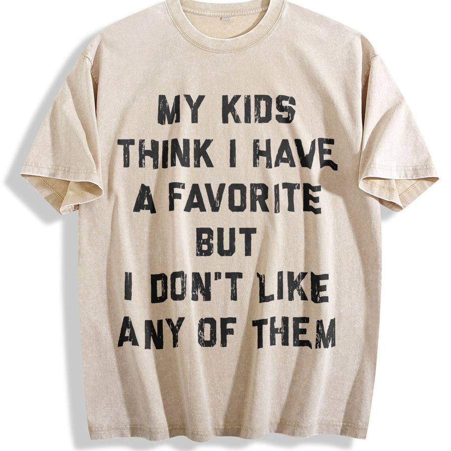 My Kids Think I Have a Favorite but I Dont Like Any Of Vintage Washed T-Shirt in Beige