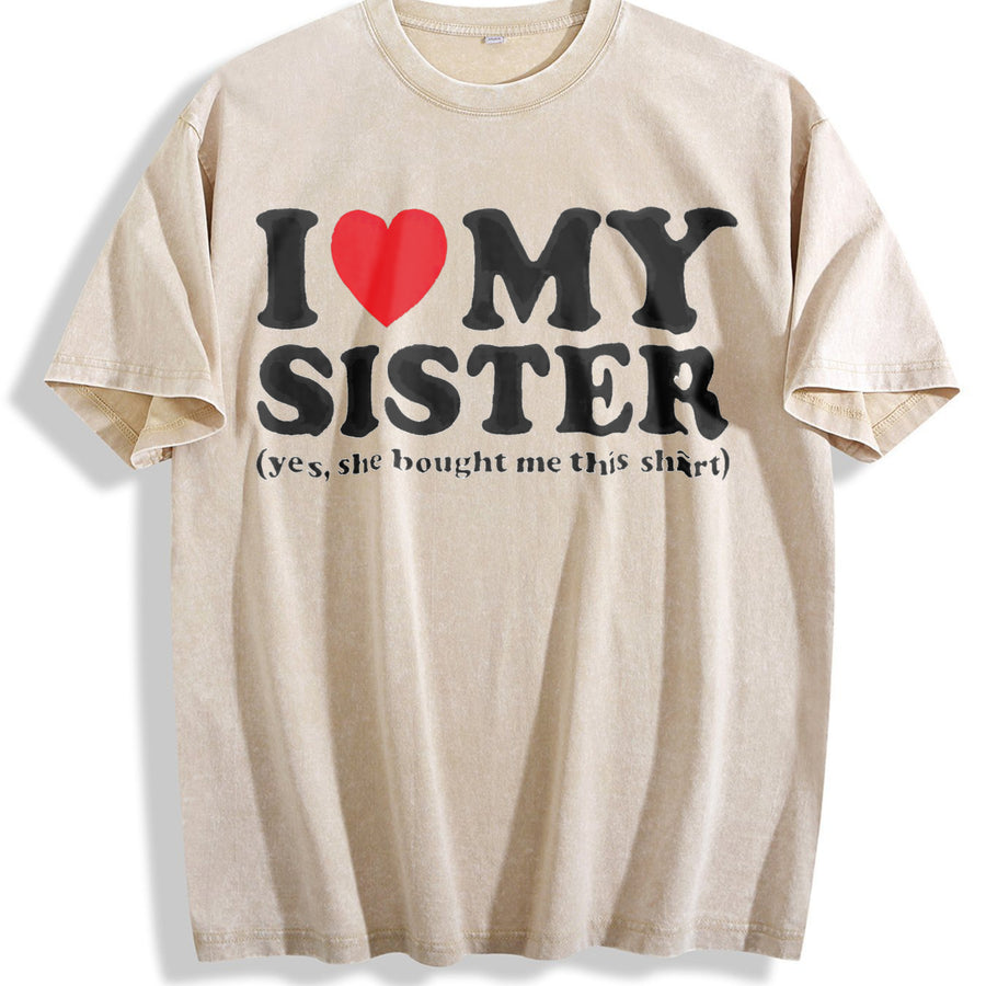 I Love My Sister Yes She Bought Me This Trending vintage washed oversized T-shirt in Beige