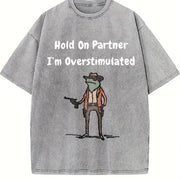 Hold on Partner I'm Overstimulated Vintage Washed T-Shirt in Gray