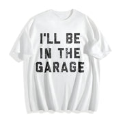 I'll Be in the Garage Car Mechanic Dad Novelty Classic Dad Cotton T-Shirt in White