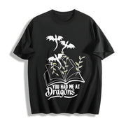 YOU HAD ME AT Dragons Cotton T-Shirt in Black