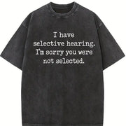 I Have Selective Hearing IM Sorry You Were Not Selected Vintage Washed T-Shirt in Black