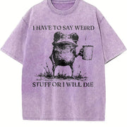 I Have to Say Weird Stuff or I Will Die Vintage Washed T-Shirt in Purple
