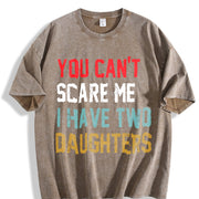 You Can't Scare Me I Have Two Daughters Vintage Washed T-Shirt in Brown