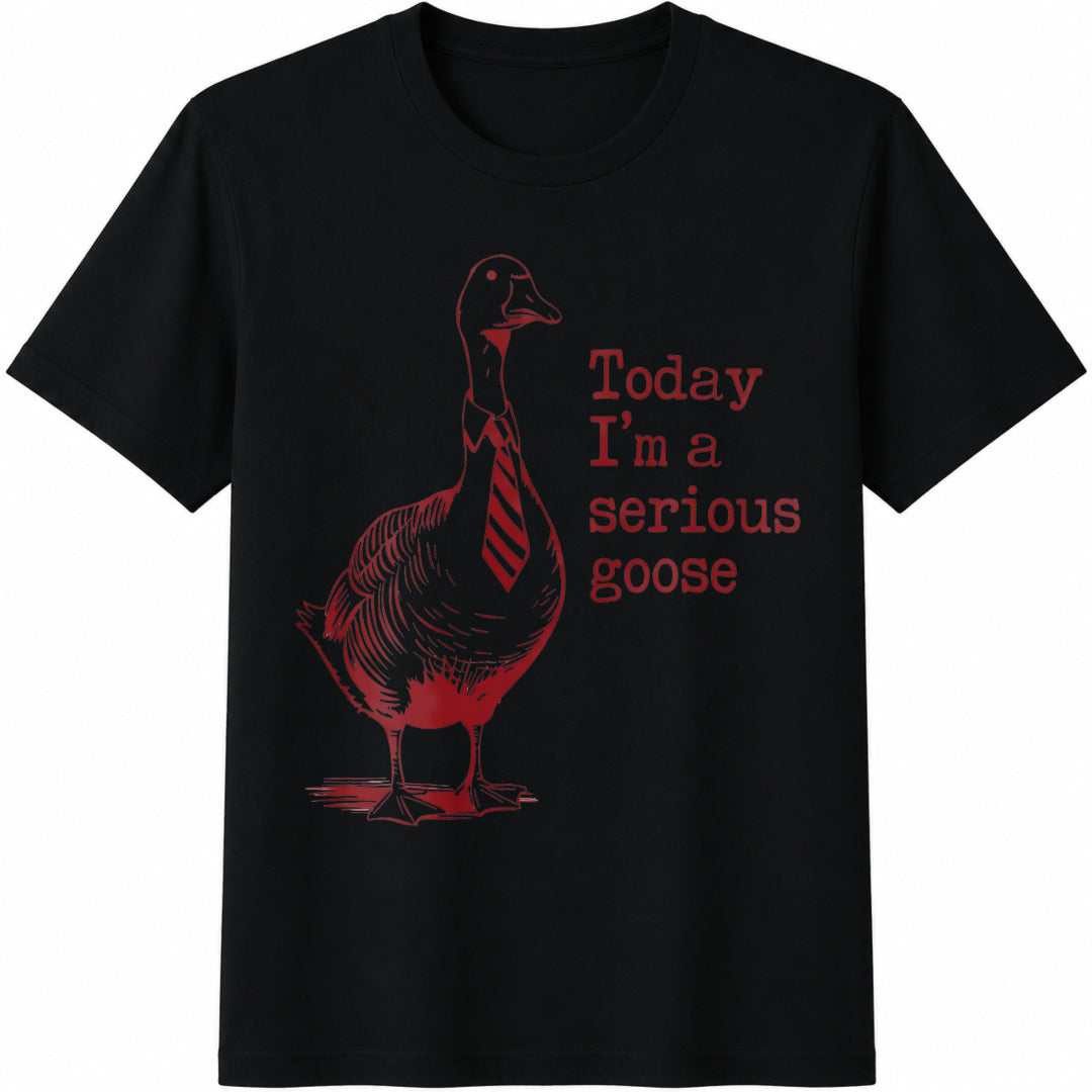 Today I'm a Serious Goose Cotton T-Shirt in Black