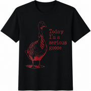 Today I'm a Serious Goose Cotton T-Shirt in Black