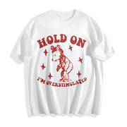 Hold on I'm Overstimulated Cotton T-Shirt in White