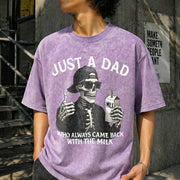 Just a Dad Who Came Back with the Milk Skeleton Fatherhood Vintage Washed T-Shirt in Purple