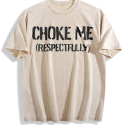 Choke Me Respectfully vintage washed oversized T-shirt in Beige