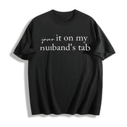 Put It on My Husband's Tab Cotton T-Shirt in Black