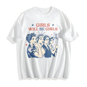 Girls Will Be Girls: Patriotic Feminist 4th of July Cotton T-Shirt in White