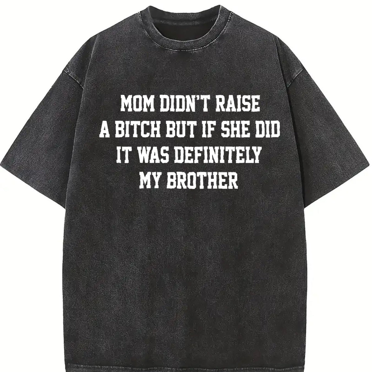 Mom Didn't Raise A But If She Did It Was Definitely My vintage washed oversized T-shirt in Black