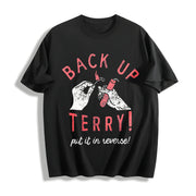 Back Up Terry Put It in Reverse Fireworks Sarcastic Viral Cotton T-Shirt in Black