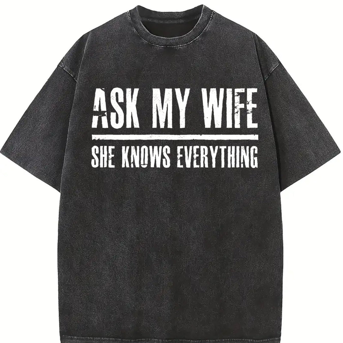 Ask My Wife She Knows Everything Vintage Washed T-Shirt in Black