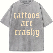 Retro Tattoos Are Trashy Sayings Tattoos Are Stupid vintage washed oversized T-shirt in Gray