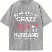Behind Every Crazy Wife Is a Husband Who Made Her That Way Vintage Washed T-Shirt in Gray