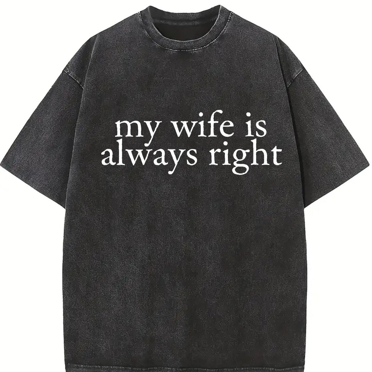 My Wife Is Always Right Vintage Washed T-Shirt in Black