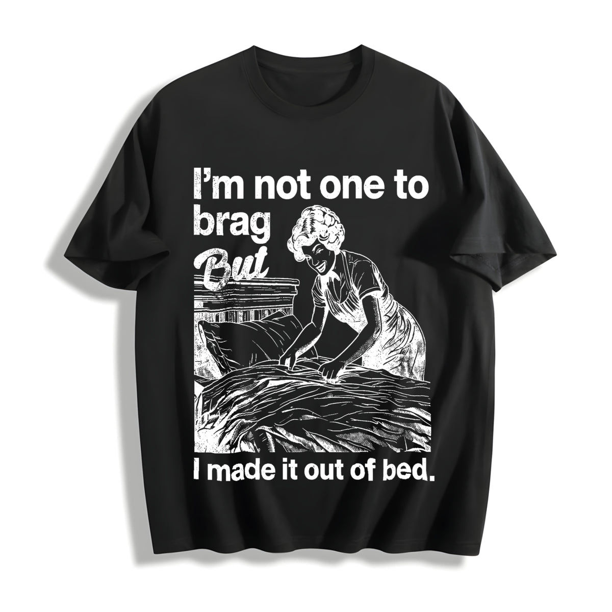 IM Not One to Brag but I Made It Out of Bed Sarcastic Cotton T-Shirt in Black