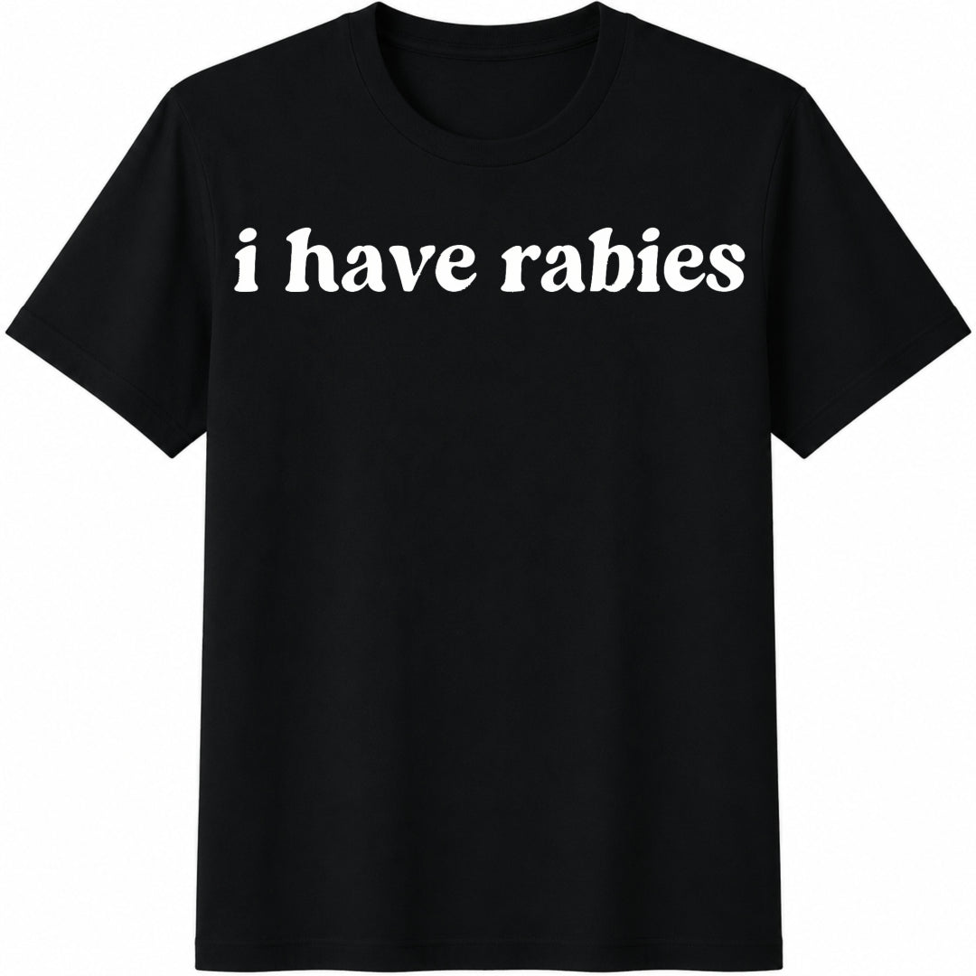 I Have Rabies Sarcastic Slim Black Edgy Humor Street Cotton T-Shirt in Black