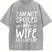 I'm Not Spoiled My Wife Just Loves Me Vintage Washed T-Shirt in Gray