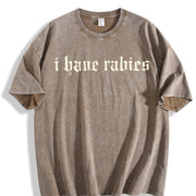I Have Rabies Unhinged Weird for Friend/ Sister vintage washed oversized T-shirt in Brown