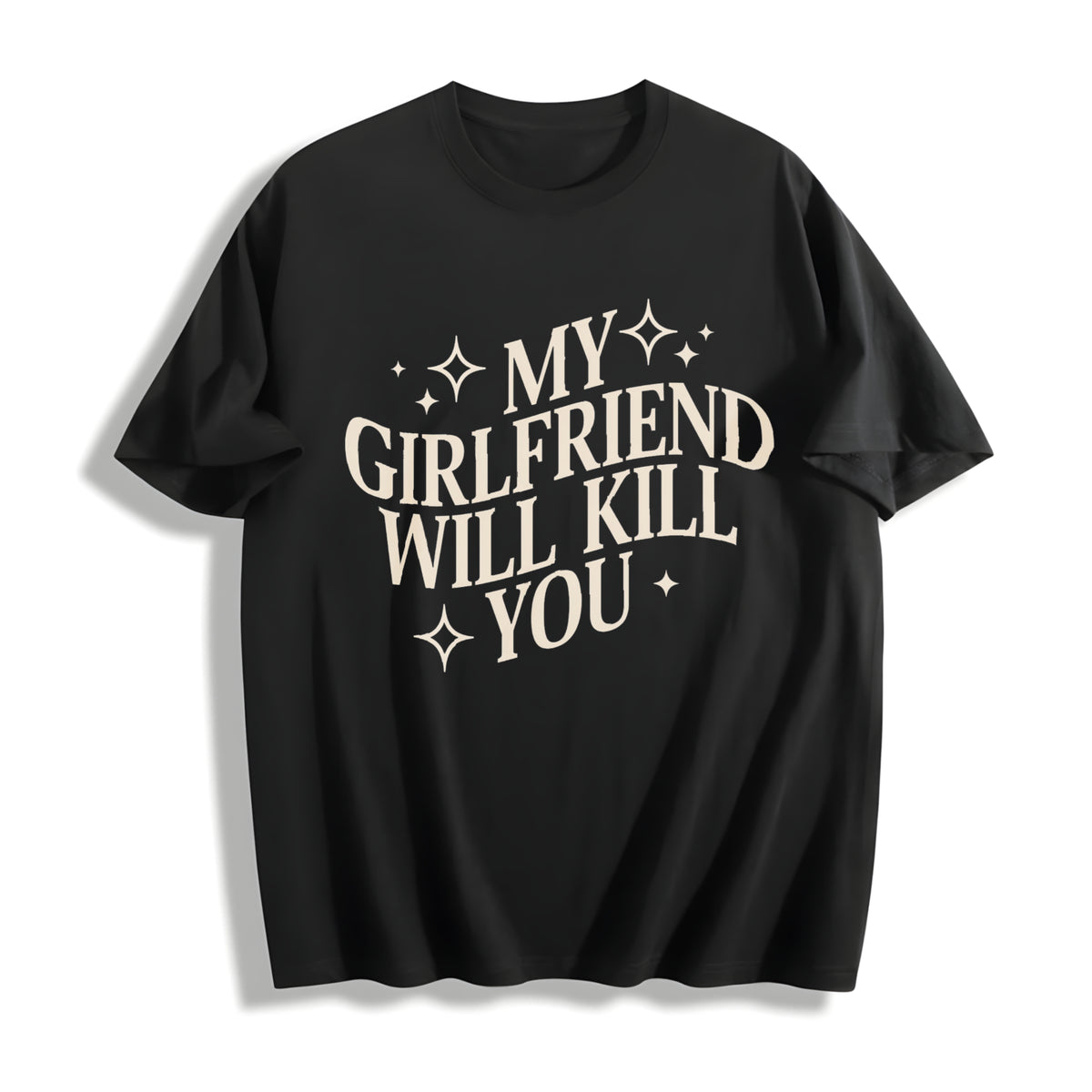My Girlfriend Will Kill You Cotton T-Shirt in Black