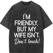I'm Friendly but My Wife Isn't Don't Touch Vintage Washed T-Shirt in Black