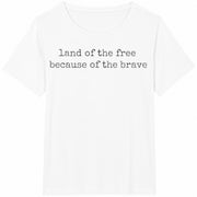 Land of the Free Because of the Brave Cotton T-Shirt in White