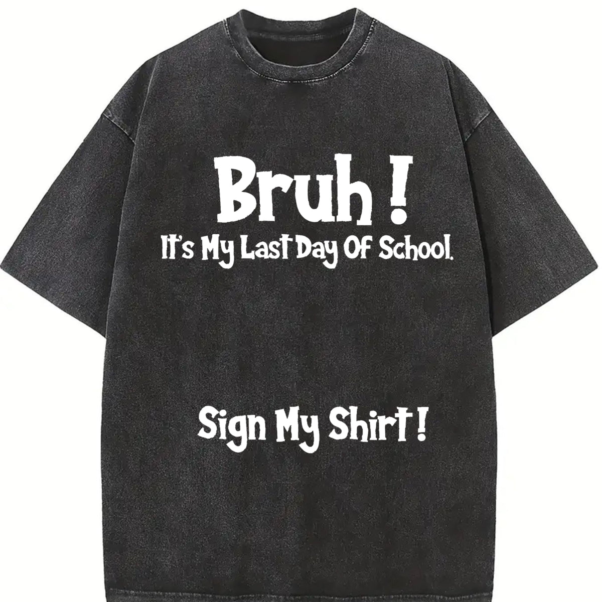Premium Bruh It's My Last Day of School Sign My for Boys Vintage Washed T-Shirt in Black