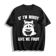 If I'm Moody Give Me Foody Cotton T-Shirt in Black