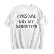 Awesome Like My Daughters Cotton T-Shirt in White