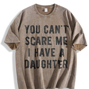 You Cant Scare Me I Have a Daughter Sarcastic for Dad Vintage Washed T-Shirt in Brown