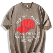Your Vote Matters Political Humor Vintage Washed T-Shirt in Brown