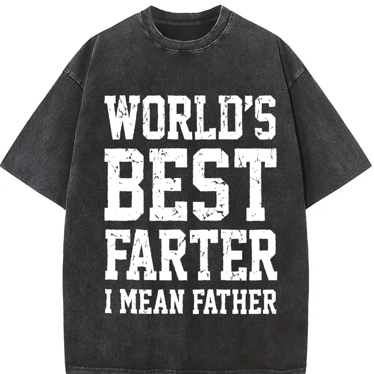 World Best Farter I Mean Father for Dad Vintage Washed T-Shirt in Black