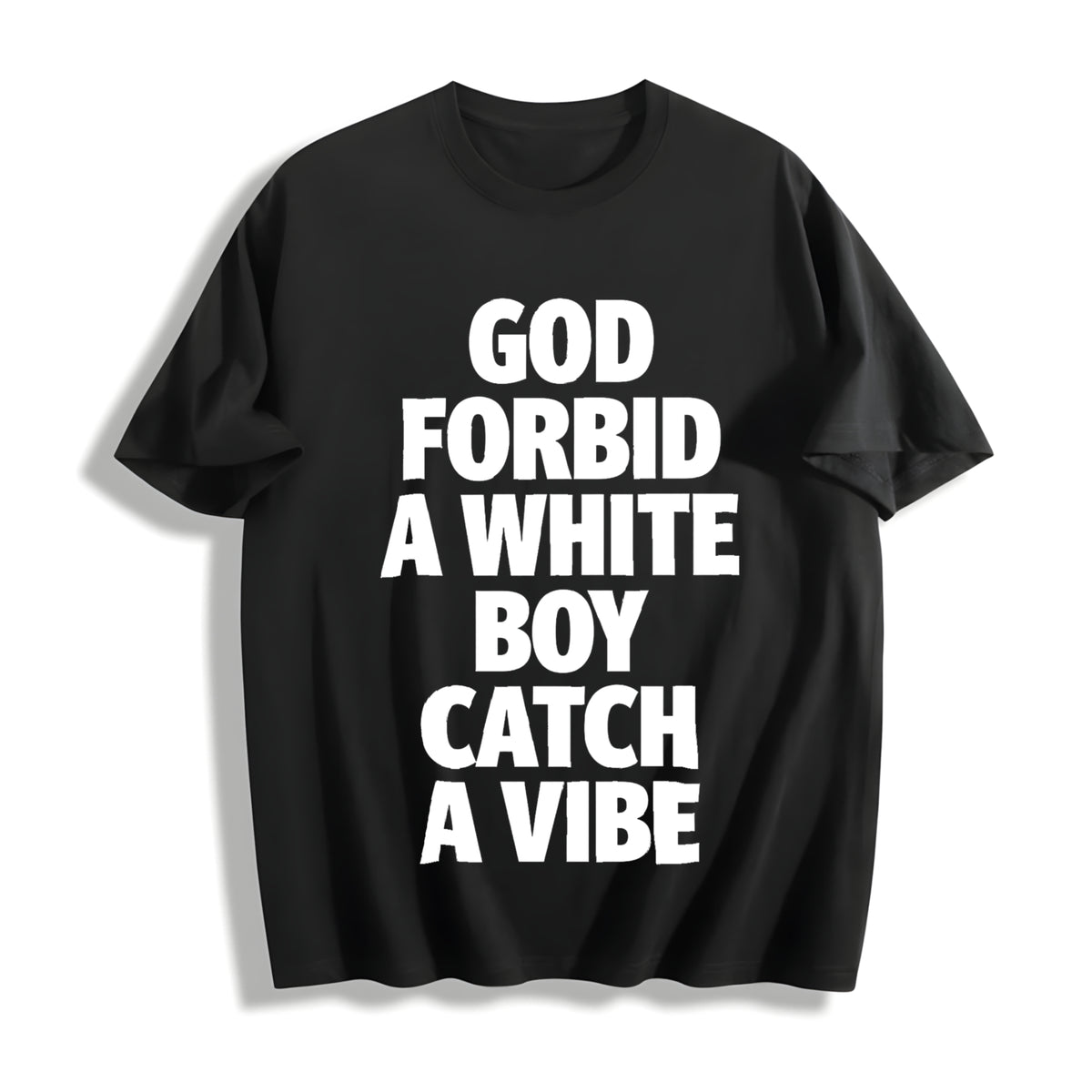 God Forbid a White Boy Catch a Vibe Cotton T-Shirt in Black